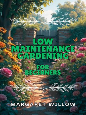 cover image of Low Maintenance Gardening For Beginners
